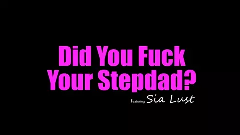 Sia Lust - Did You Fuck Your Stepdad?