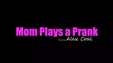 Mfp - Alex Coal Mom Plays A Prank