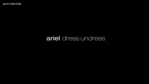 Ariel - Dress Undress